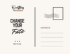 “Change Your Fate” Postcard
